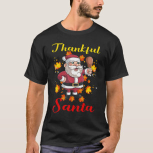 Santa Claus Chicken Thighs With Thankful Autumn Le T-Shirt