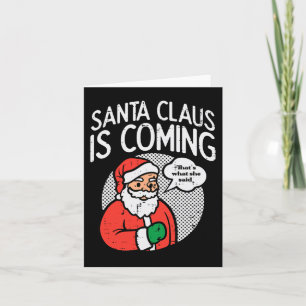 Santa claus coming she said fun christmas xmas hum card