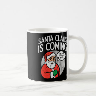 Santa claus coming she said fun christmas xmas hum coffee mug