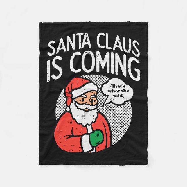 Santa claus coming she said fun christmas xmas hum fleece blanket (Front)