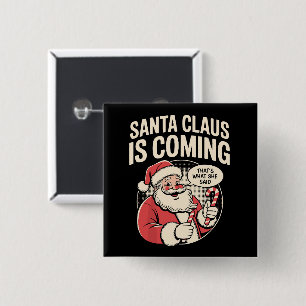 Santa Claus Coming She Said Funny Christmas Xmas  15 Cm Square Badge