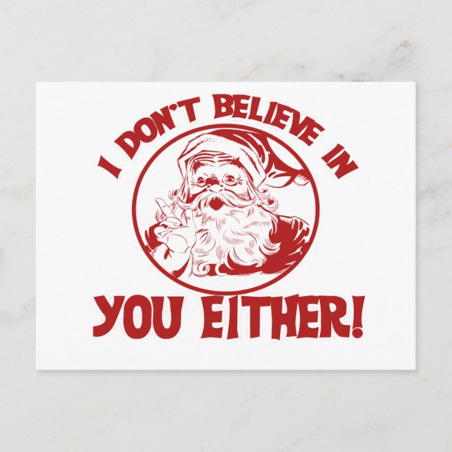 Santa Claus doesn't believe in you either Holiday Postcard (Front)