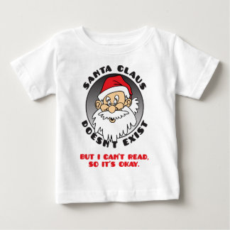 SANTA CLAUS DOESN'T EXIST BABY T-Shirt