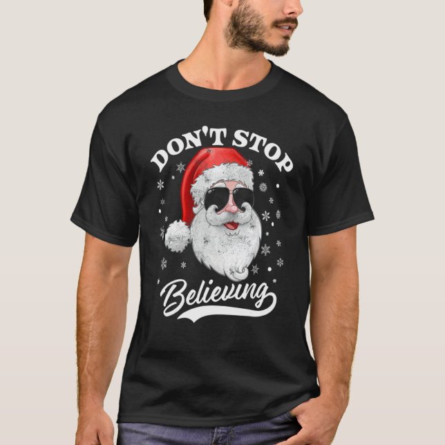 Santa Claus Don't Stop Believing  Christmas Pajama T-Shirt (Front)