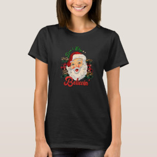 Santa Claus Don't Stop Believing Funny Christmas P T-Shirt
