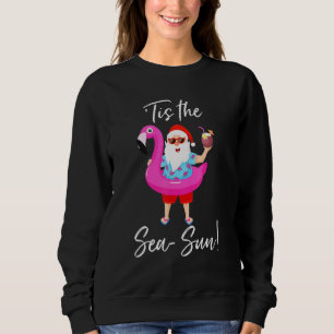 Santa Claus Flamingo Float Tis The Sea Sun Christm Sweatshirt