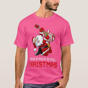 Santa Claus Guitar Player Have A Rock & Roll Chris T-Shirt