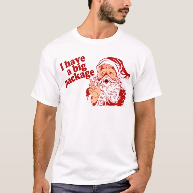Santa Claus has a big package T-Shirt (Front)