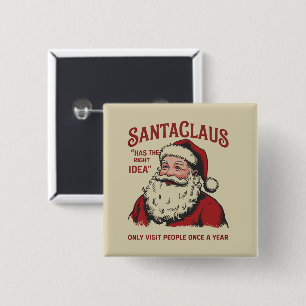 Santa Claus Has The Right Idea Funny Christmas  15 Cm Square Badge