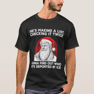 Santa Claus He's Making A List Checking It Twice ( T-Shirt