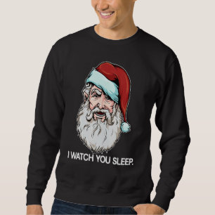 Santa Claus I Watch You Sleep Funny Christmas Dark Sweatshirt
