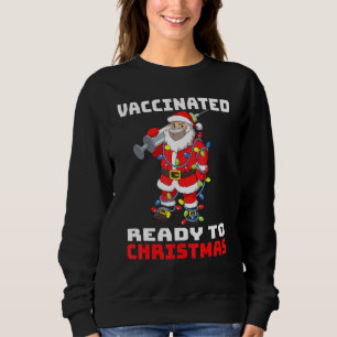 Santa Claus In Mask Lights Vaccinated Ready To Chr Sweatshirt