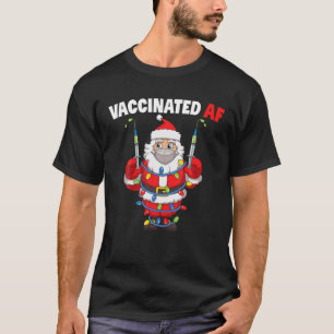 Santa Claus Inappropriate Christmas Vaccinated AF T-Shirt