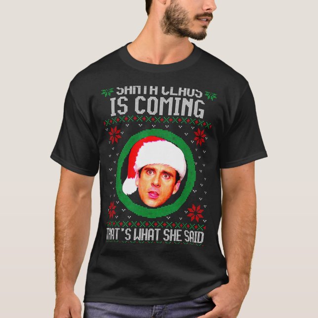 Santa Claus Is Coming That's What She Said  T-Shirt (Front)