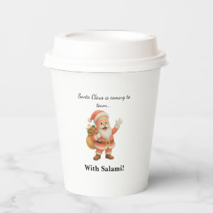 Santa Claus is coming to town.. With Salami! Paper Cups