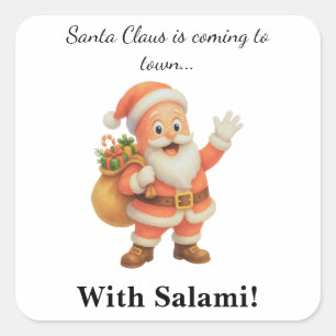 Santa Claus is coming to town.. With Salami! Square Sticker