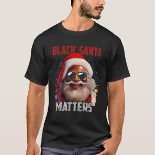 Santa Claus Matters Xmas Black Afro African Americ T-Shirt