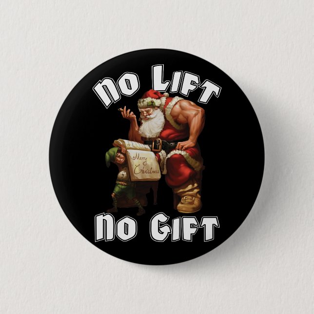 Santa Claus - No Lift, No Gift 6 Cm Round Badge (Front)