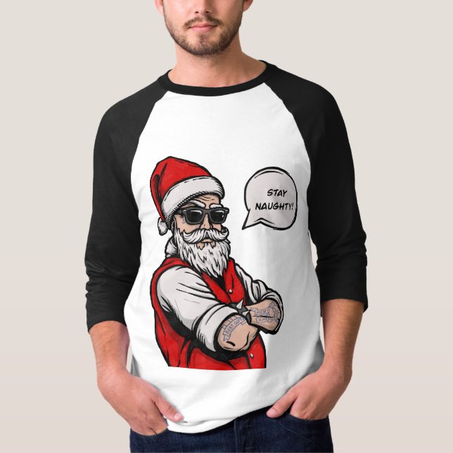 Santa Claus Stay Naughty Funny Christmas  T-Shirt (Front)