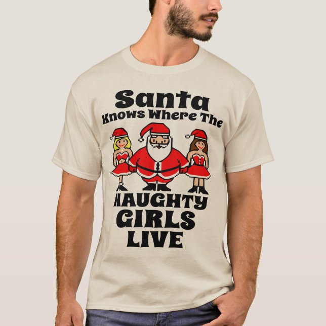 Santa Clause Knows the Naughty Girls T Shirt (Front)