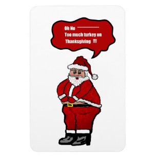 Santa Clause/To much Turkey Magnet