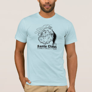 Santa Comes Once a year T-Shirt