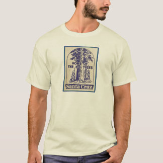 Santa Cruz Califonia - Home of the Big Trees T-Shirt