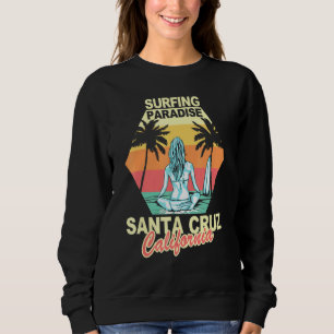 Santa Cruz California Surfing Paradise Girl Sunset Sweatshirt