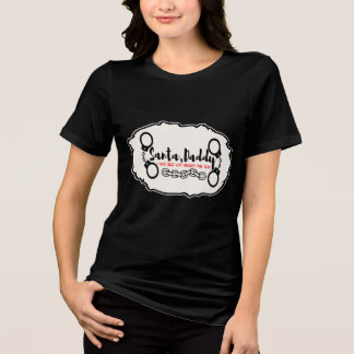 Santa Daddy I Have Been Very Naughty This Year © Tri-Blend Shirt