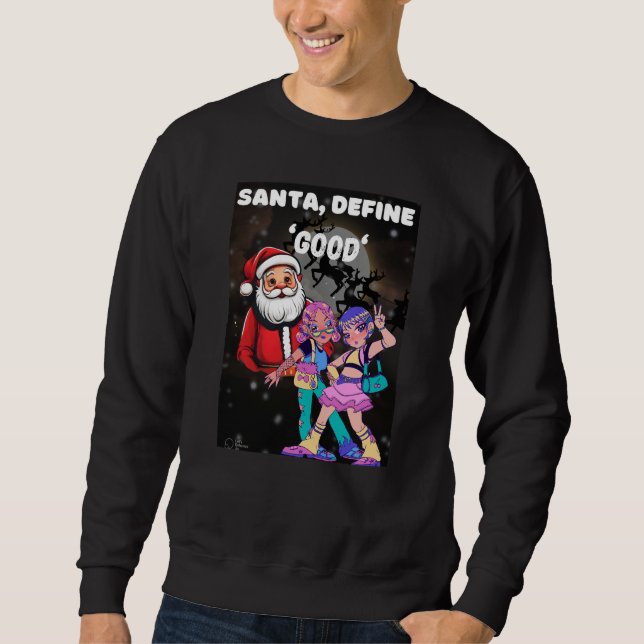 Santa, Define 'Good' Sweatshirt (Front)