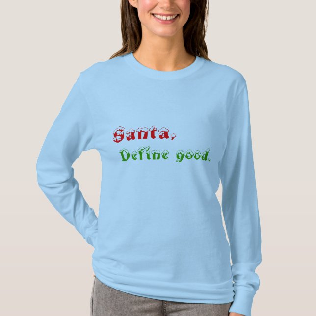 Santa, Define good. T-Shirt (Front)