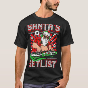 Santa Dj Musician Santa’s Setlist House Music Ugly T-Shirt