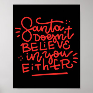 Santa Doesn T Believe In You Either Poster