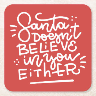 Santa Doesn’t Believe in You Either Square Paper Coaster
