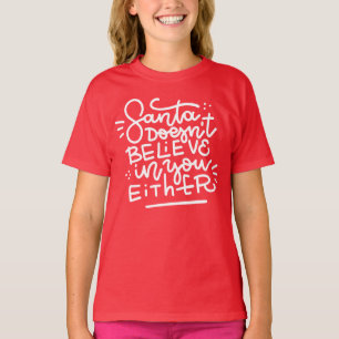 Santa Doesn’t Believe in You Either T-Shirt