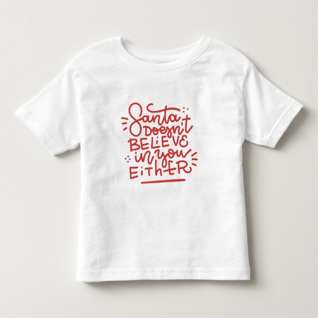 Santa Doesn’t Believe in You Either Toddler T-Shirt (Front)