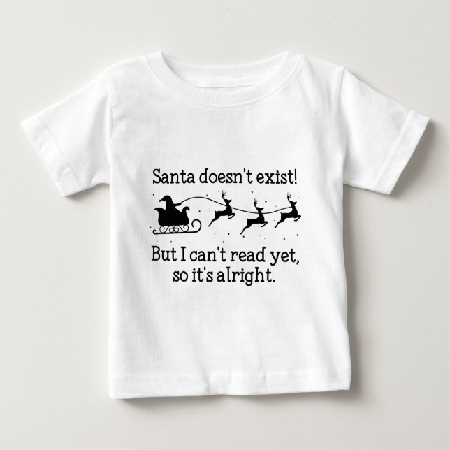 Santa Doesn't Exist! Baby T-Shirt (Front)
