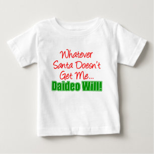 Santa Doesn't Get Me Daideo Will Baby T-Shirt
