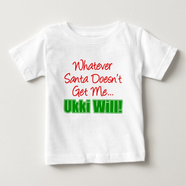 Santa Doesn't Get Me Ukki Will Baby T-Shirt (Front)