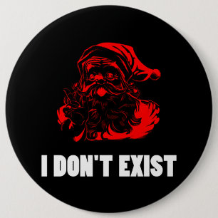Santa Don?t Exist 6 Cm Round Badge