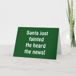 SANTA FAINTED-HE HEARD YOU WERE GOOD THIS YEAR! HOLIDAY CARD