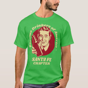 Santa Fe Chapter Daytime Drinkers Beer Lover Funny T-Shirt