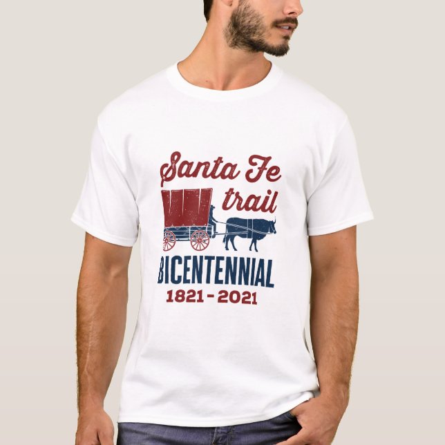 Santa Fe Trail Bicentennial 200 Years 200th T-Shirt (Front)