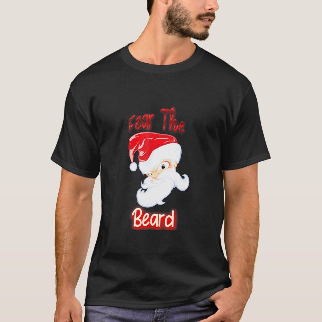 Santa Fear The Beard Bearded Man Christmas T-Shirt (Front)