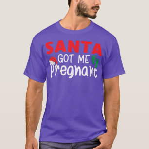 Santa Got Me Pregnant Christmas Pregnancy Announce T-Shirt