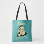 Santa! Guy Trying to Get In Your Stockings Tote Bag<br><div class="desc">Welcome to RetroSpoofs. It's the ultimate collection of classic,  retro-style t-shirts that pokes fun at beer,  men,  women,  poker,  jobs and all the other bad things that make us feel so good!</div>