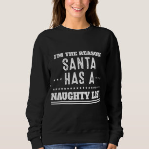 Santa Has A Naughty List  Sarcasm Pun Sweatshirt
