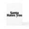 Santa Hates You