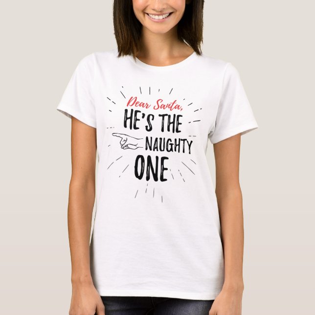 Santa He's The Naughty One Christmas T-Shirt (Front)