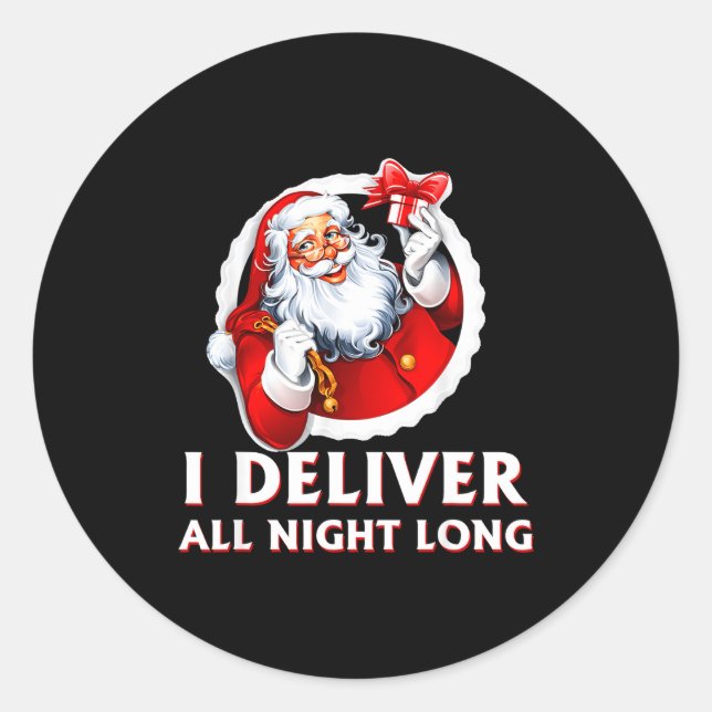 Santa I Deliver All Night Long Funny Christmas Gif Classic Round Sticker (Front)